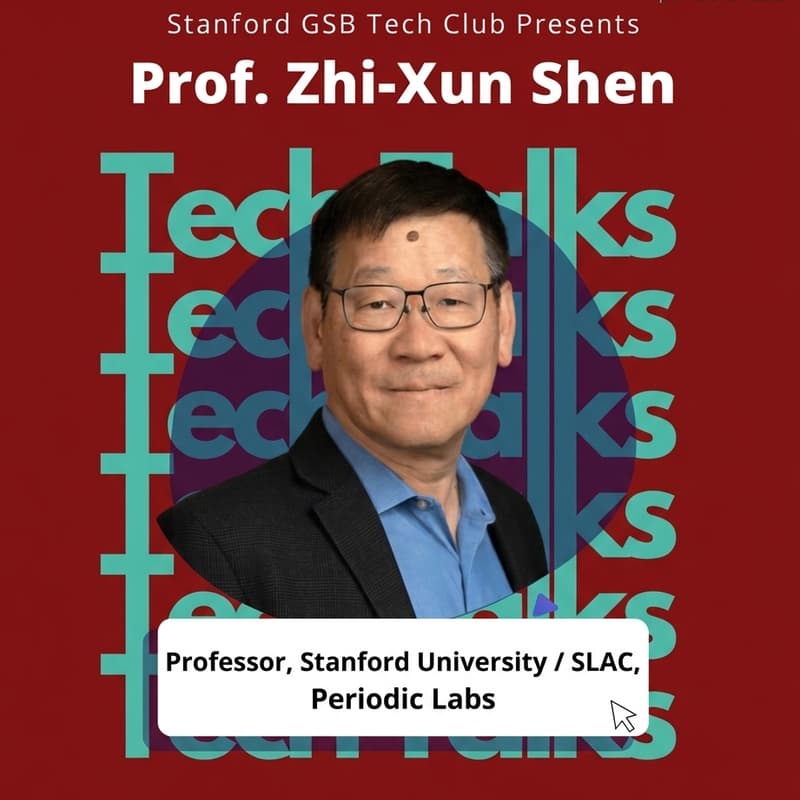 Cover Image for Stanford Tech Club: Fireside with Dr. Zhi-Xun Shen, Advisor at Periodic Labs