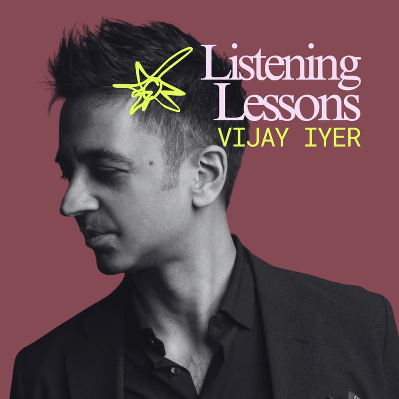 Cover Image for Listening Lessons w/ Vijay Iyer