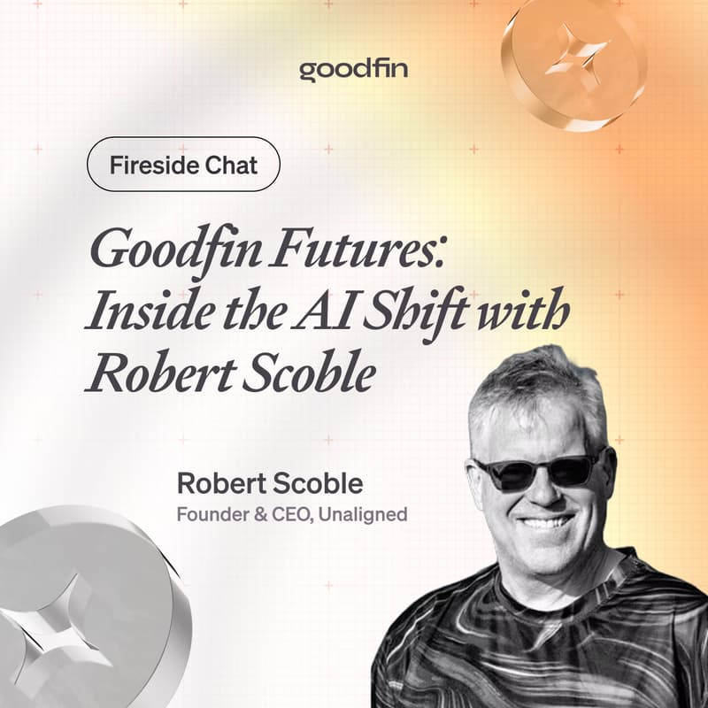 Cover Image for Goodfin Futures: Inside the AI Shift with Robert Scoble