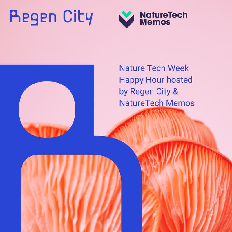 Cover Image for Nature Tech Week Happy Hour hosted by Regen City x NatureTech Memos