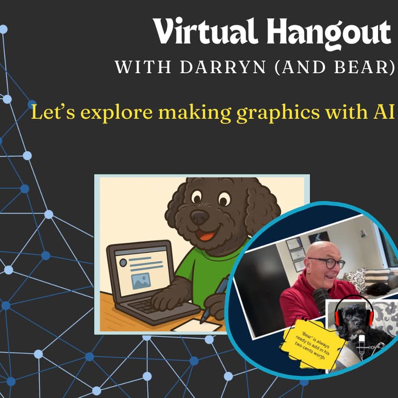 Cover Image for Virtual Hangout with Darryn and Bear - Let's explore making graphics with AI.