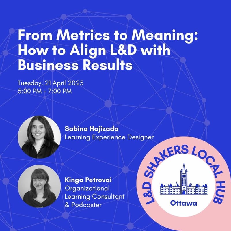 Cover Image for L&D Shakers Ottawa – From Metrics to Meaning: How to Align L&D with Business Results