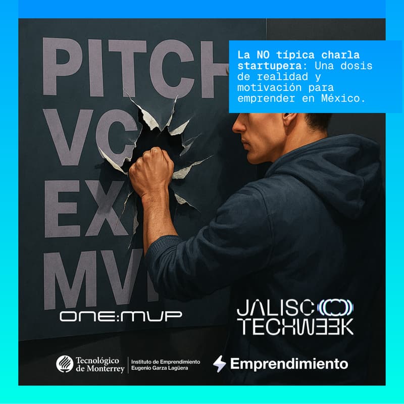 Cover Image for La NO típica charla startupera: Una dosis de realidad y motivación para emprender en México