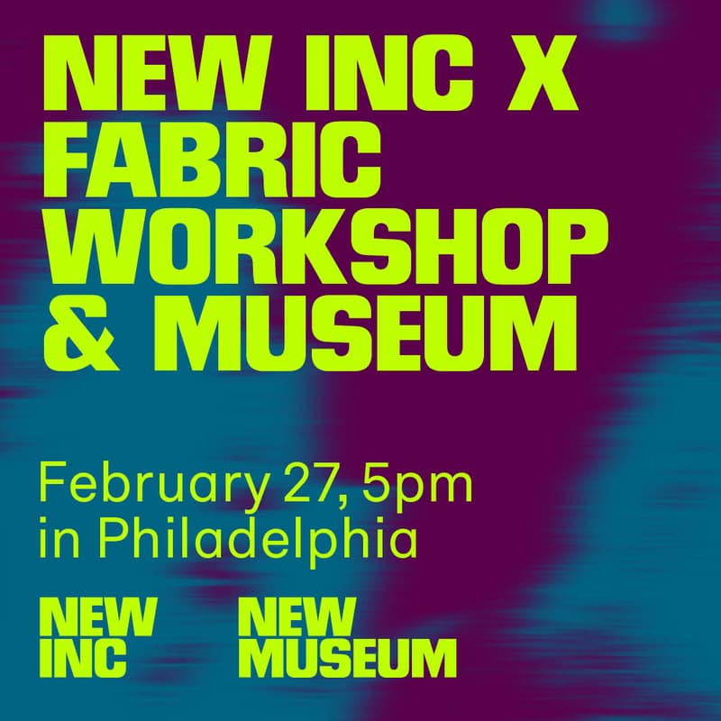 Cover Image for NEW INC x Fabric Workshop & Museum
