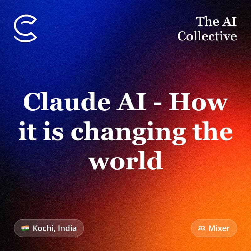 Cover Image for Claude AI - How it is changing the world  (w/ The AI Collective)
