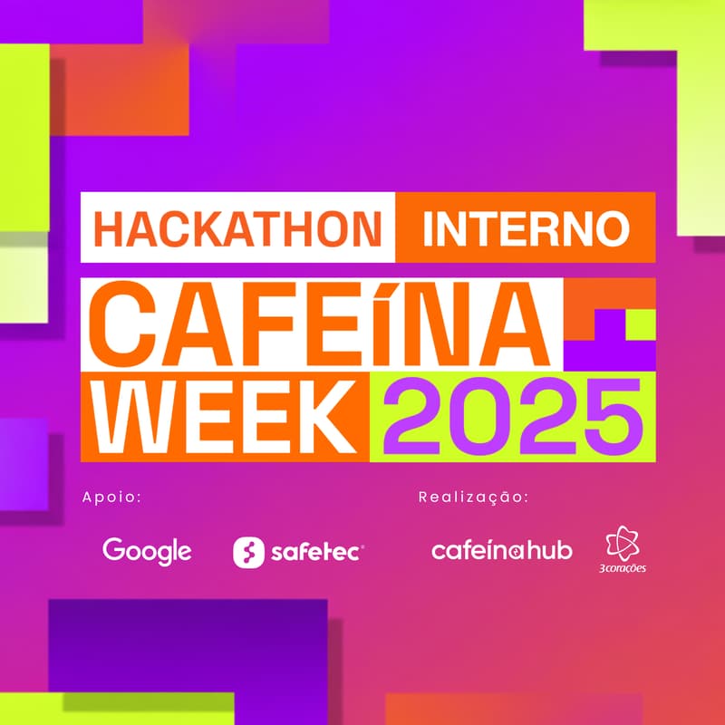 Cover Image for Hackathon Cafeína Week 2025 [evento interno 3corações]