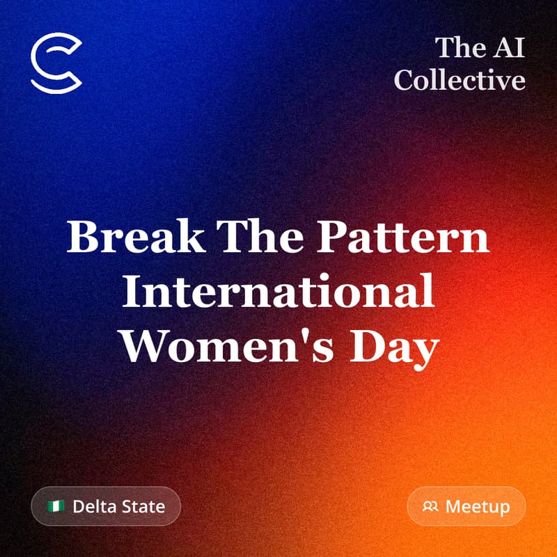 Cover Image for Break The Pattern International Women's Day (w/ The AI Collective)