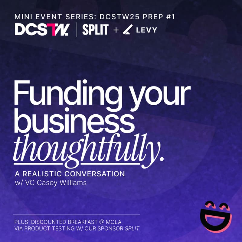 Cover Image for DCSTW25 Prep #1: Thoughtful Startup Funding w/ Casey Williams