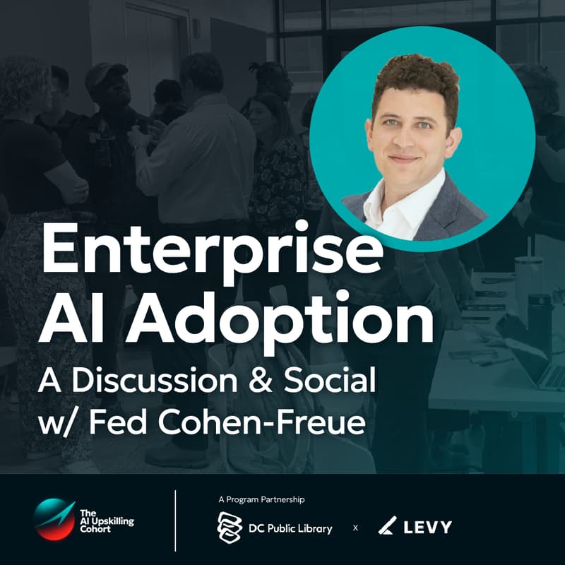 Cover Image for Enterprise AI Adoption: A Discussion & Social w/ Fed Cohen-Freue