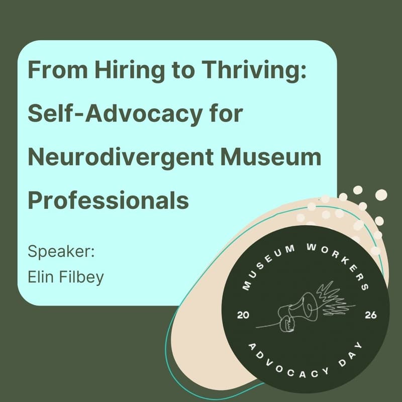 Cover Image for From Hiring to Thriving: Self-Advocacy for Neurodivergent Museum Professionals