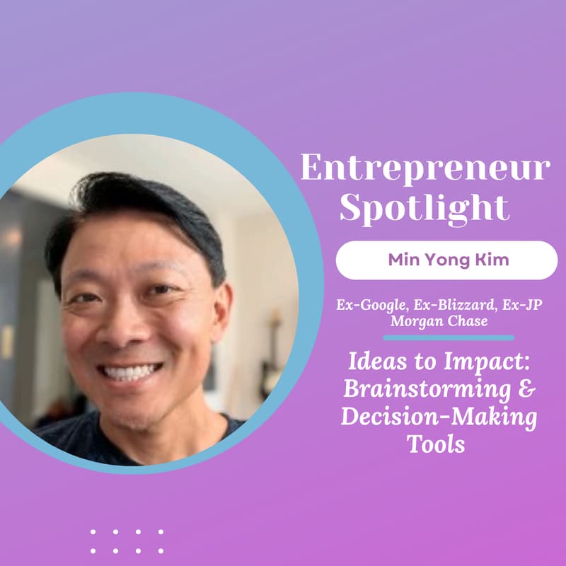 Cover Image for Ideas to Impact: Brainstorming & Decision-Making Tools with Ex-Googler Min Yong Kim