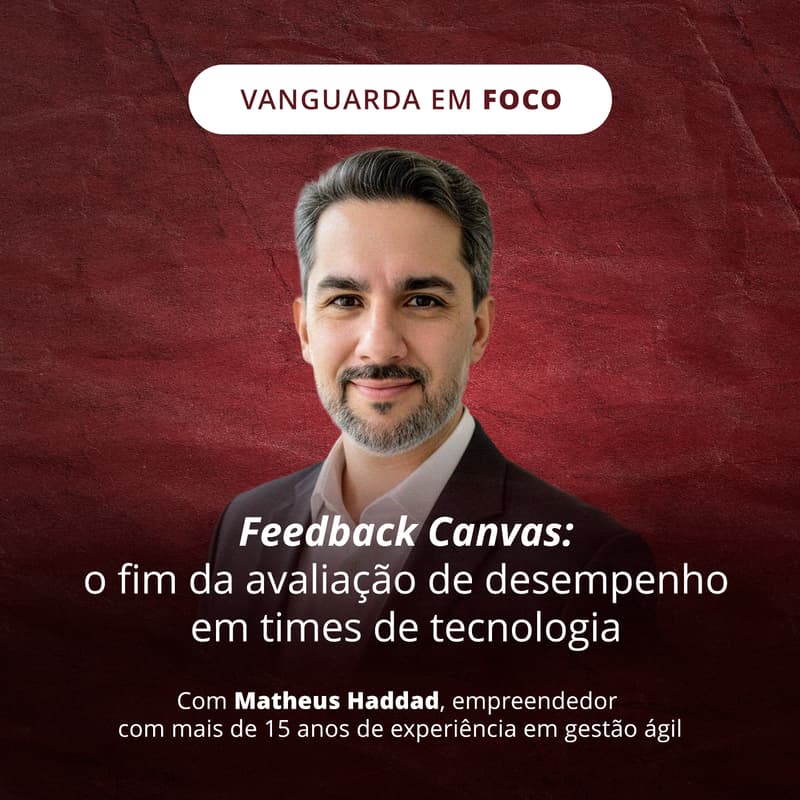 Cover Image for Vanguarda em Foco | Feedback Canvas: o fim da avaliação de desempenho em times de tecnologia