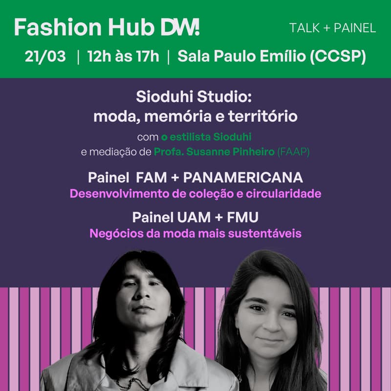Cover Image for Sioduhi Studio: moda, memória e território + Painéis das Faculdades de Moda - Fashion Hub DW! |  TALK + PAINEL 21/03