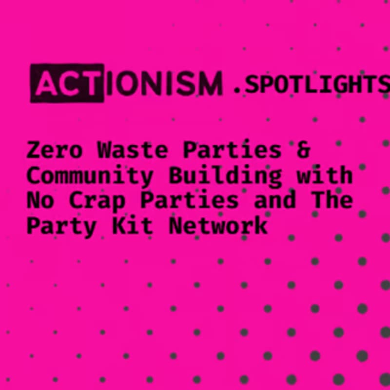 Cover Image for Spotlight ACTionism Call: Zero Waste Parties & Network Community Building