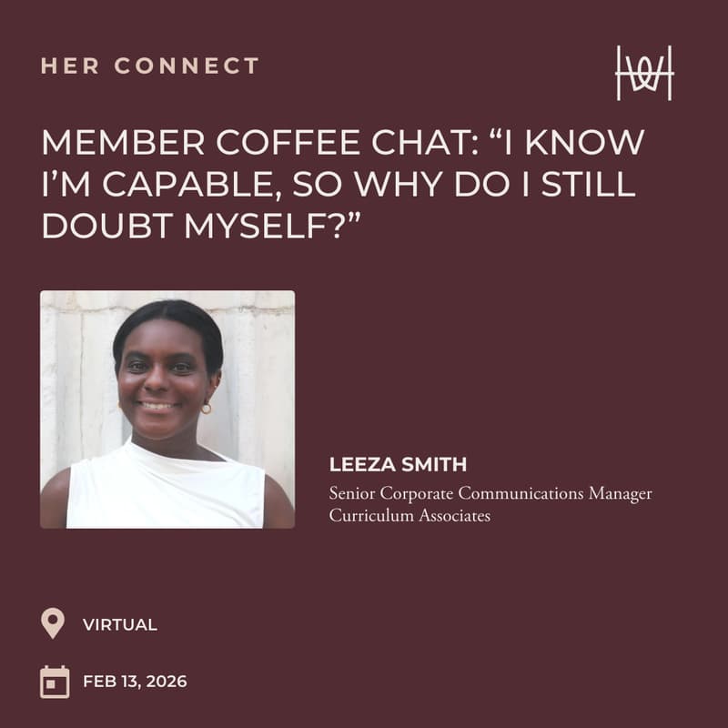 Cover Image for Her Connect - Virtual Member Coffee Chat: “I Know I’m Capable, So Why Do I Still Doubt Myself?” *members only