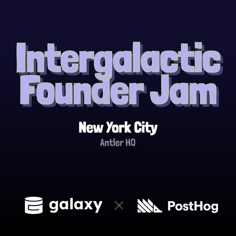 Cover Image for Intergalactic Founder Jam #02 - hosted by Galaxy & PostHog