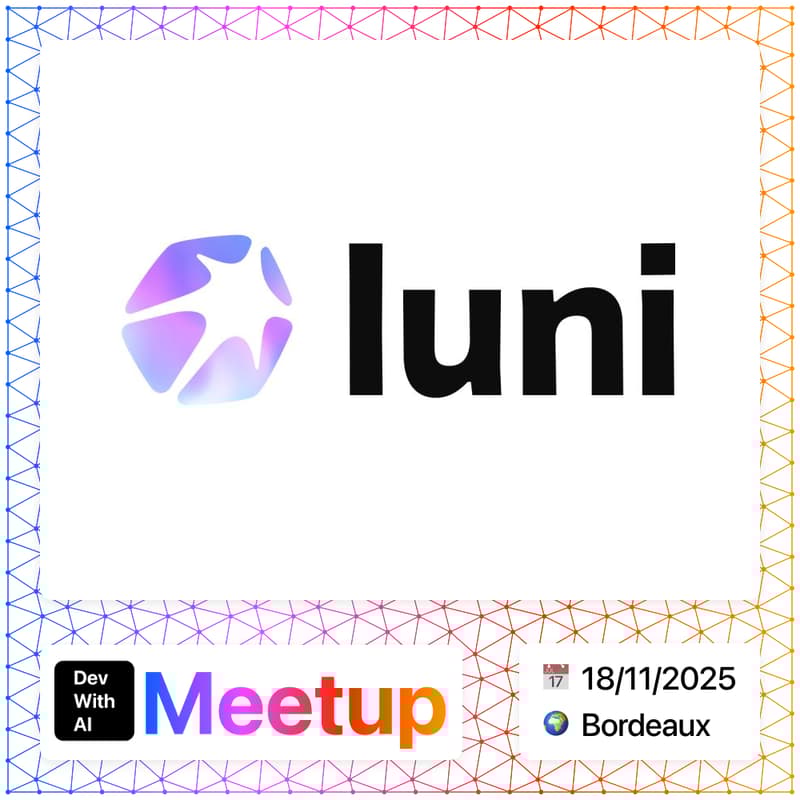 Cover Image for Dev With AI Meetup #2 @ Luni [Bordeaux]
