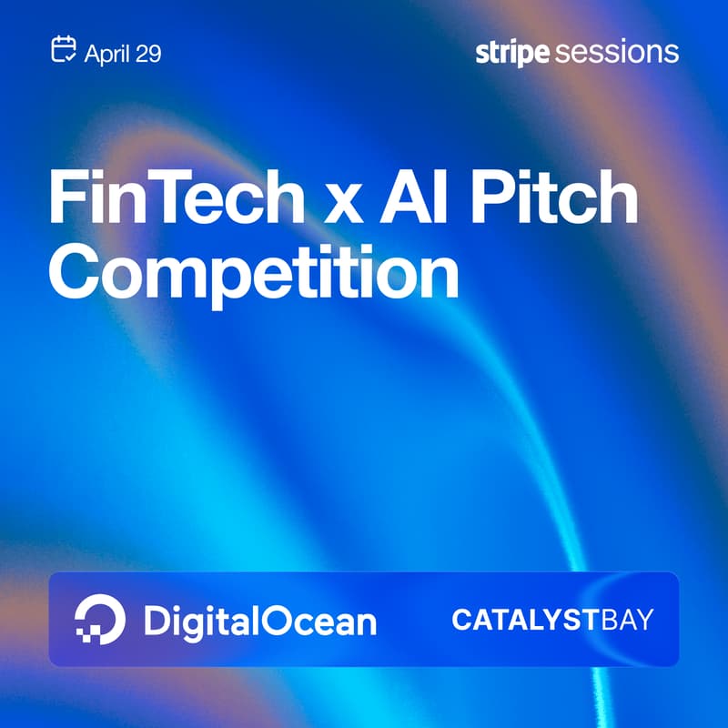 Cover Image for Fintech x AI Pitch Competition | Stripe Sessions Afterparty by DigitalOcean & Catalyst Bay
