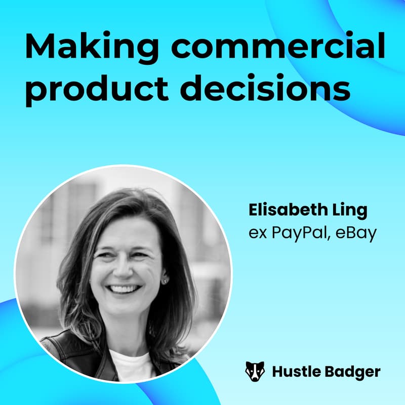 Cover Image for Are your product decisions commercial enough? With Elisabeth Ling