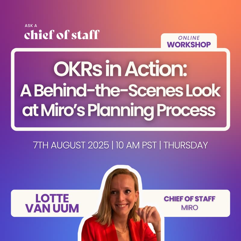 Cover Image for Ask a Chief of Staff: OKRs in Action: A Behind-the-Scenes Look at Miro’s Planning Process