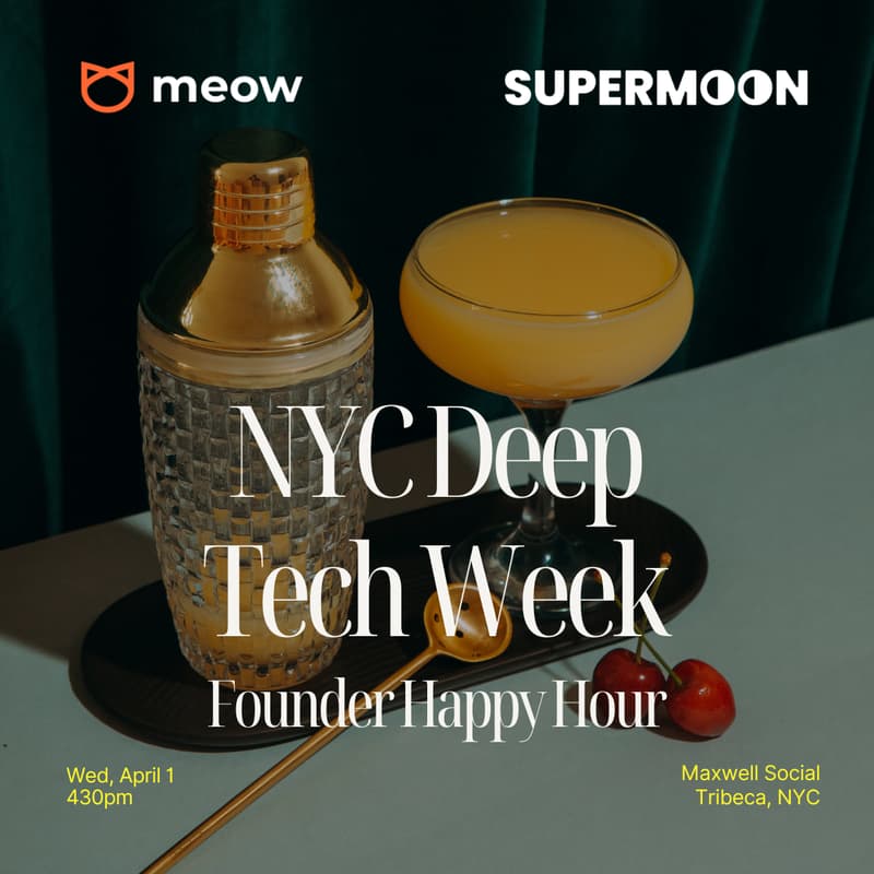 Cover Image for NYC Deep Tech Week Founder Happy Hour - Meow x SuperMoon x Renaissance