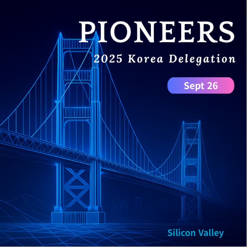 Cover Image for PIONEERS 2025 Korea Delegation: A Global Showcase of Korea's Emerging Innovators in Silicon Valley