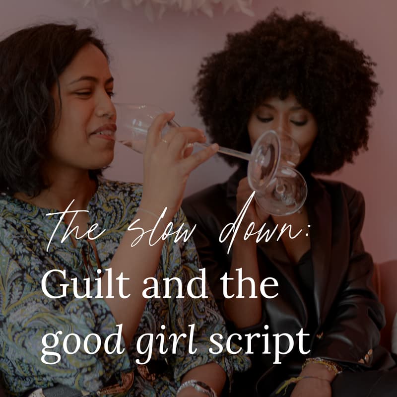Cover Image for The Slow Down: Guilt & the "Good Girl" Script
