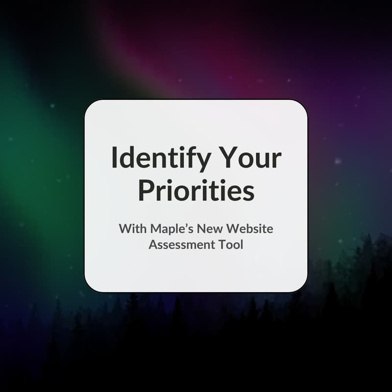 Cover Image for Identify Your Priorities with Maple's New Website Assessment Tool