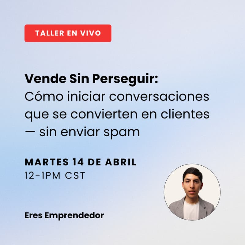 Cover Image for Vende Sin Perseguir: Cómo iniciar conversaciones que se convierten en clientes — sin enviar spam [Taller en vivo]