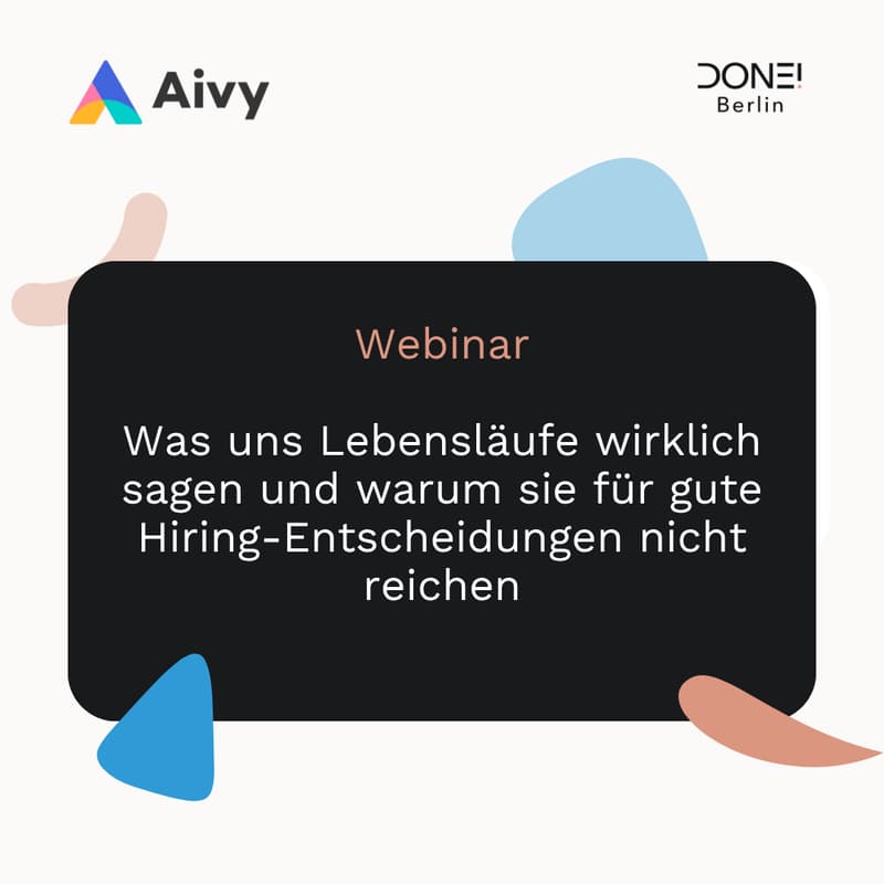 Cover Image for Was uns Lebensläufe wirklich sagen und warum sie für gute Hiring-Entscheidungen nicht reichen - Webinar mit Aivy x DONE!Berlin