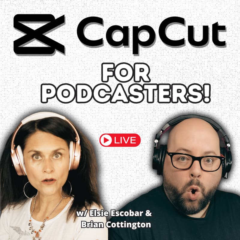 Cover Image for Video Editing For Podcasters: CapCut Edition