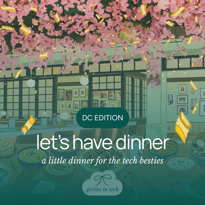 Cover Image for Girlies in Tech Dinner pt. 7 <3 | Washington, DC Edition | Shaw