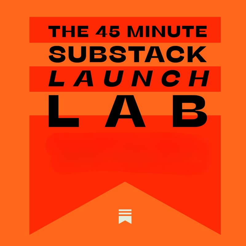 Cover Image for The 45-Minute Substack Launch Lab