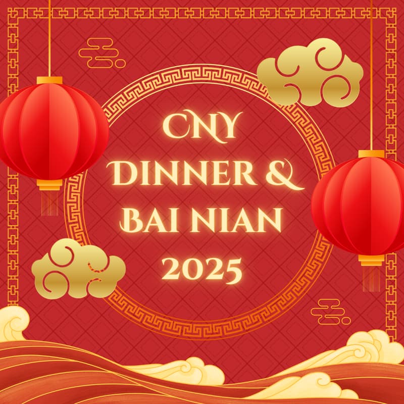 Cover Image for CNY Dinner & Bai Nian 2025