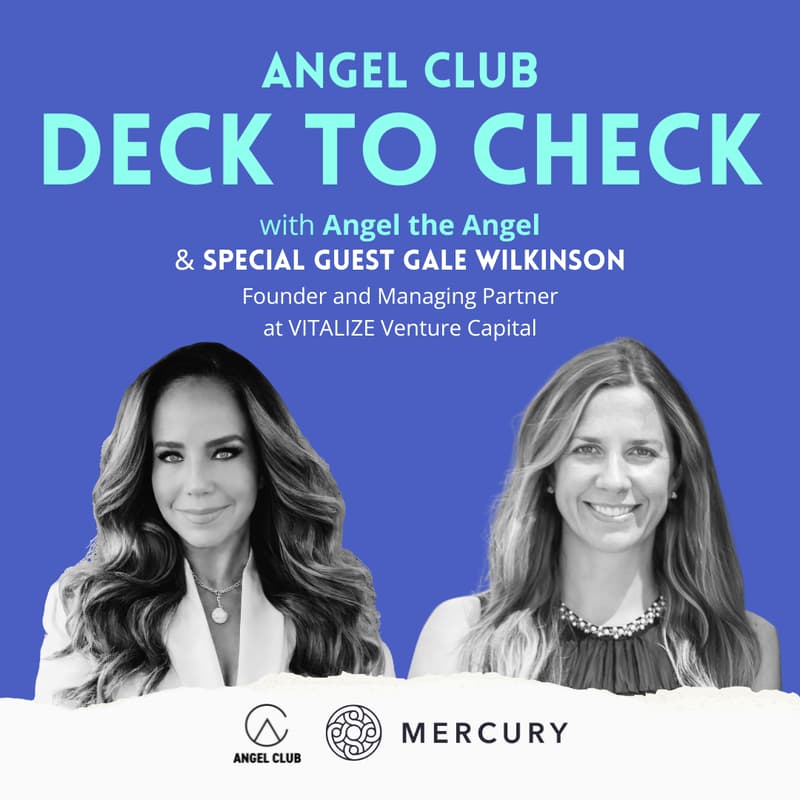 Cover Image for Deck to Check with Angel the Angel & Gale Wilkinson, Managing Partner @ Vitalize VC