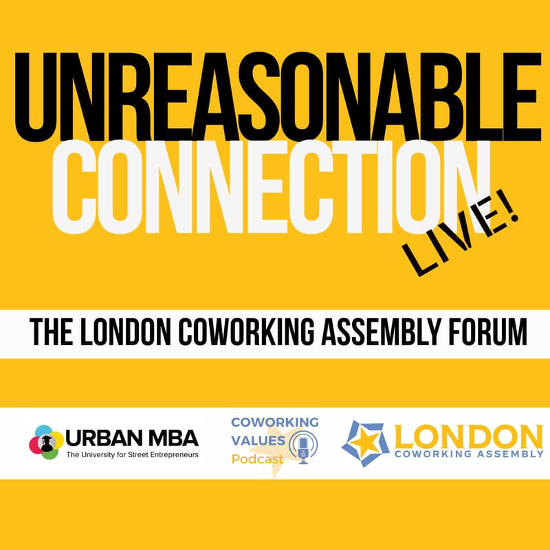 Cover Image for Unreasonable Connection LIVE! The London Coworking Assembly Forum
