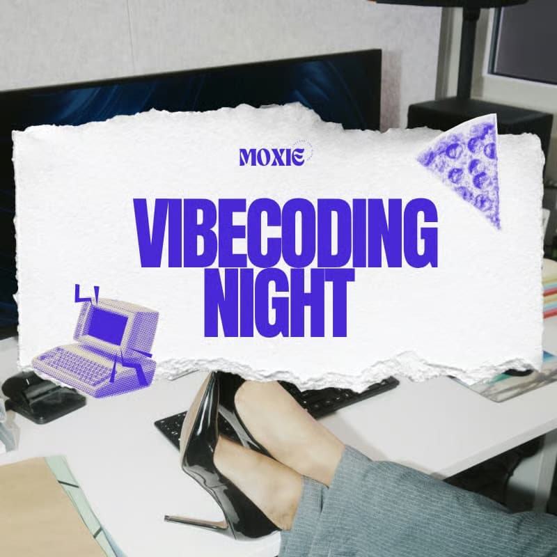 Cover Image for MOXIE Vibecoding Night ✨