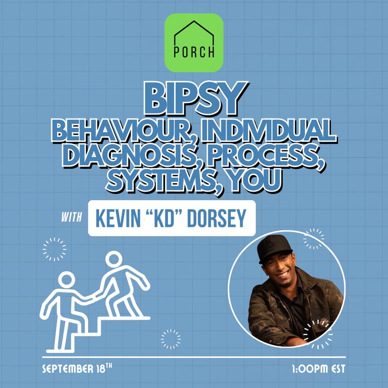 Cover Image for PORCH Talk | BIPSY w/ Kevin "KD" Dorsey