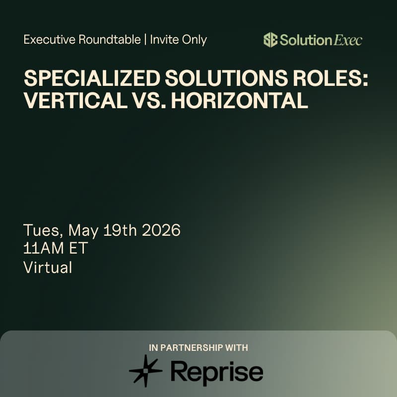 Cover Image for SolutionExec Virtual Roundtable | Specialized Solutions Roles: Vertical vs. Horizontal