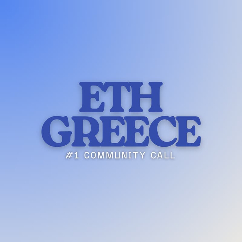 Cover Image for ETH Greece #1 Community Call