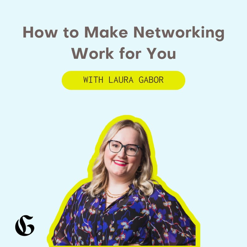 Cover Image for How to Make Networking Work for You with Laura Gabor