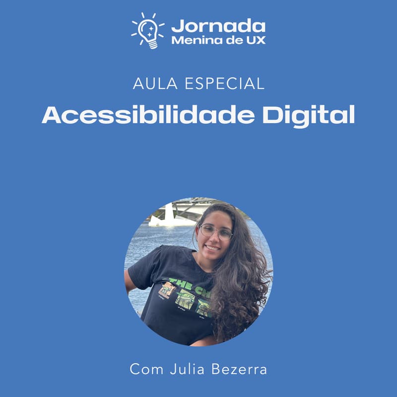 Cover Image for Jornada Menina de UX - Aula Bônus - Acessibilidade Digital