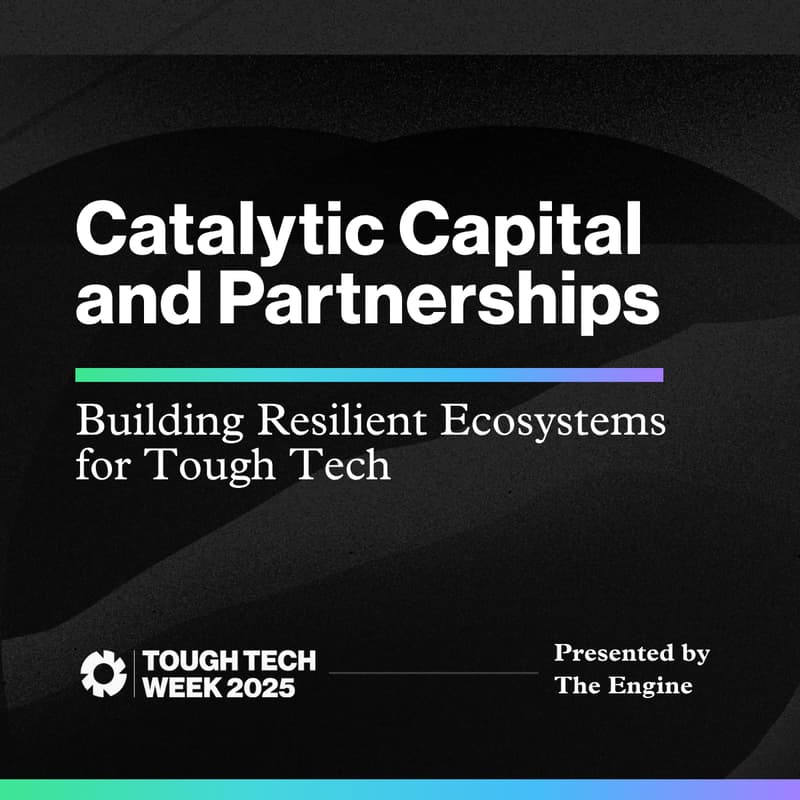 Cover Image for Catalytic Capital and Partnerships: Building Resilient Ecosystems for Tough Tech