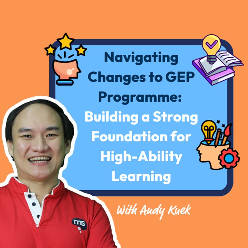 Cover Image for Navigating Changes to Gifted Education Programme (GEP): Building a Strong Foundation for High-Ability Learning with Head of High Ability Growth (HAG) Programme Andy Kuek (Hybrid Super Session @ Sengkang CC)