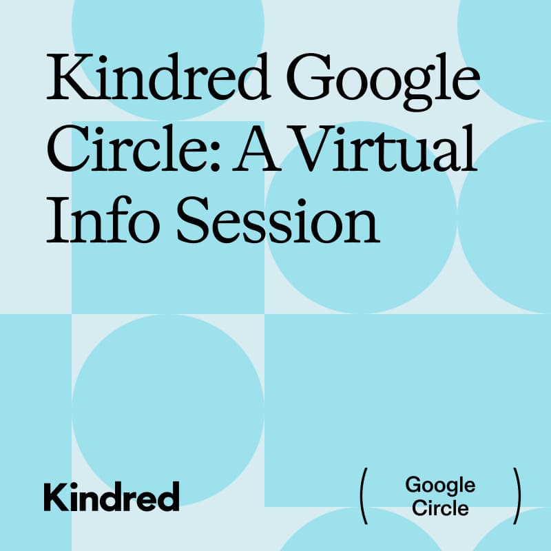 Cover Image for Kindred Google Circle: A Virtual Info Session