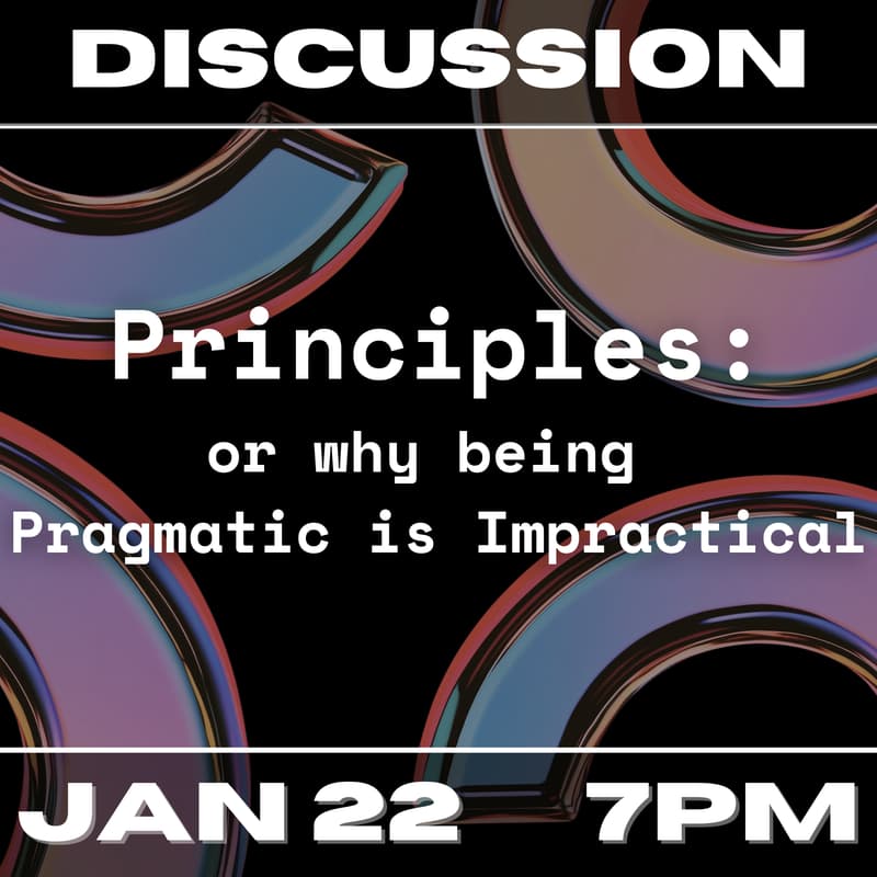 Cover Image for Principles: or Why Being Pragmatic is Impractical