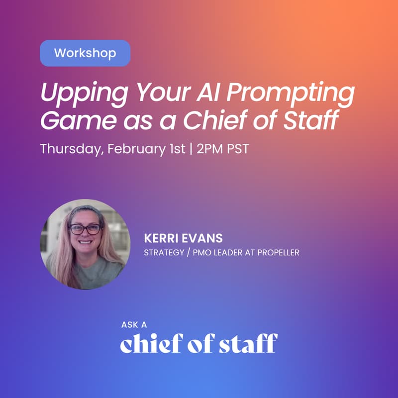 Cover Image for Ask a Chief of Staff: Upping Your AI Prompting Game as a Chief of Staff