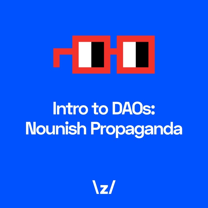 Cover Image for Intro to DAOs: Nounish Propaganda