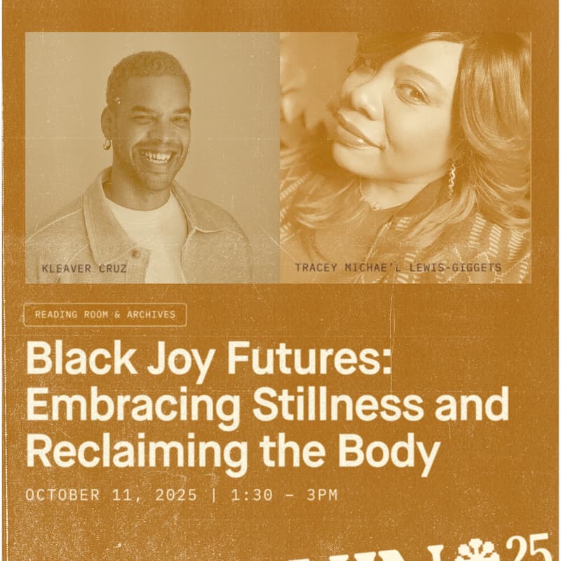 Cover Image for Black Joy Futures: Embracing Stillness, Reclaiming the Body with Kleaver Cruz and Tracey Michae'l Lewis-Giggetts