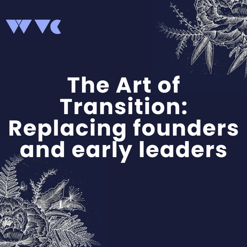 Cover Image for The Art of Transition: Replacing founders and early leaders